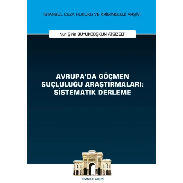 Avrupada Göçmen Suçluluğu Araştırmaları: Sistematik Derleme