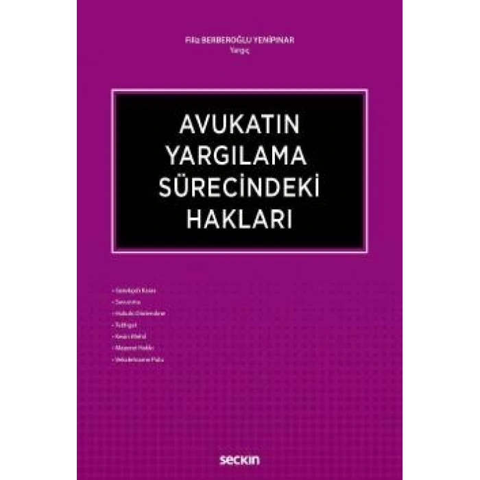 Avukatın Yargılama Sürecindeki Hakları Gerekçeli Karar – Savunma – Hukuki Dinlenilme Tebligat – Kesin Mehil – Mazeret Hakkı – Vekaletname Pulu