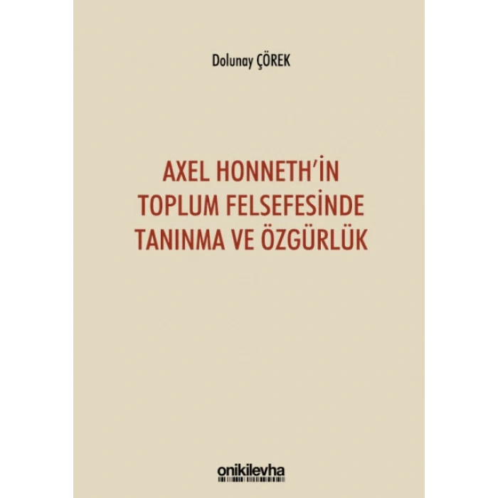 Axel Honnethin Toplum Felsefesinde Tanınma ve Özgürlük