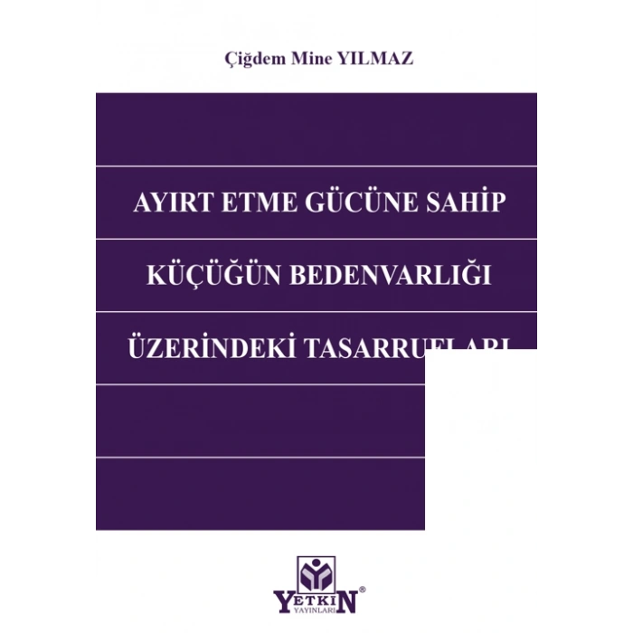 Ayırt Etme Gücüne Sahip Küçüğün Bedenvarlığı Üzerindeki Tasarrufları