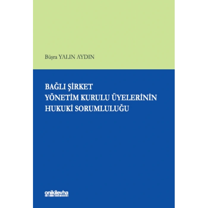 Bağlı Şirket Yönetim Kurulu Üyelerinin Hukuki Sorumluluğu