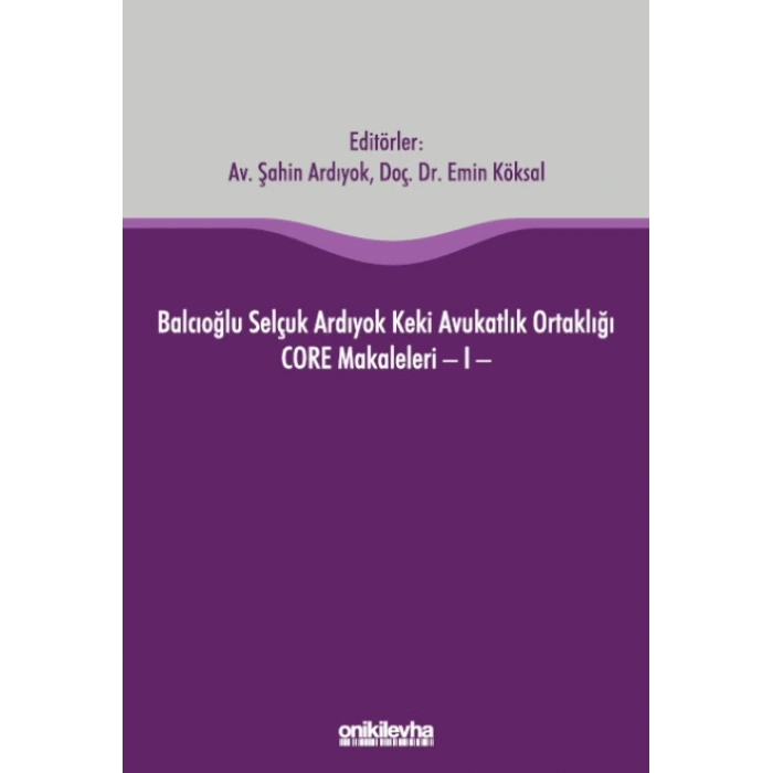 Balcıoğlu Selçuk Ardıyok Keki Avukatlık Ortaklığı CORE Makaleleri - I