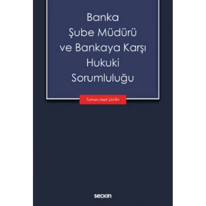 Banka Şube Müdürü ve Bankaya Karşı Hukuki Sorumluluğu