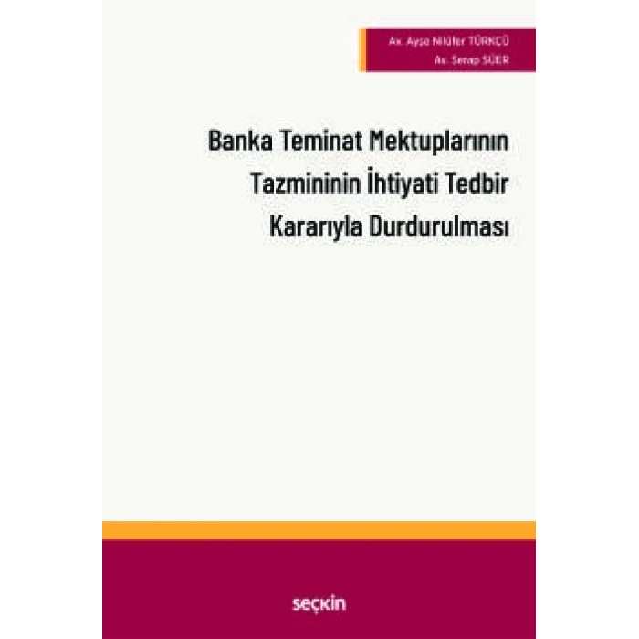 Banka Teminat Mektuplarının Tazmininin<br />İhtiyati Tedbir Kararı Alınarak Durdurulması