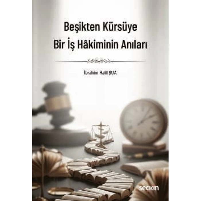 Beşikten Kürsüye Bir İş Hâkiminin Anıları