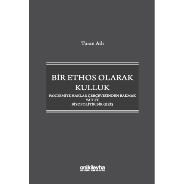 Bir Ethos Olarak Kulluk - Pandemiye Haklar Çerçevesinden Bakmak Yahut Biyopolitik Bir Giriş