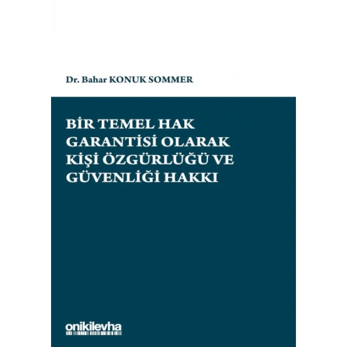 Bir Temel Hak Garantisi Olarak Kişi Özgürlüğü ve Güvenliği Hakkı