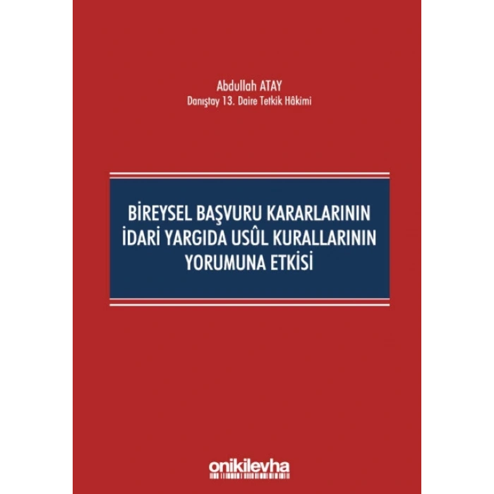 Bireysel Başvuru Kararlarının İdari Yargıda Usul Kurallarının Yorumuna Etkisi