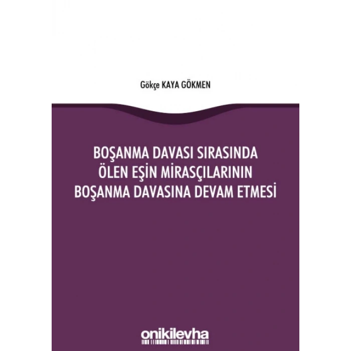 Boşanma Davası Sırasında Ölen Eşin Mirasçılarının Boşanma Davasına Devam Etmesi
