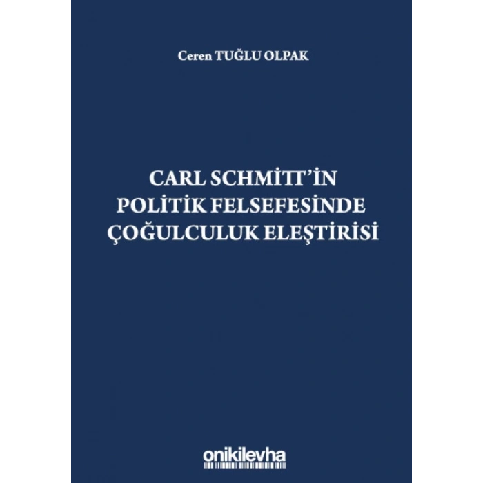 Carl Schmittin Politik Felsefesinde Çoğulculuk Eleştirisi