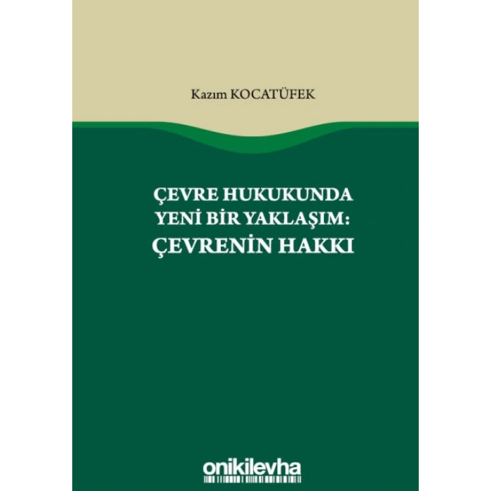 Çevre Hukukunda Yeni Bir Yaklaşım: Çevrenin Hakkı