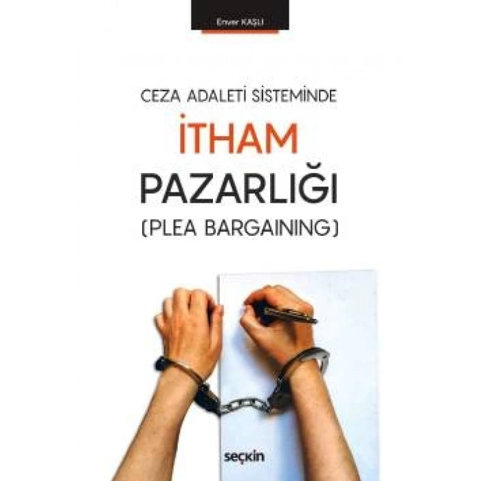 Ceza Adaleti Sisteminde İtham Pazarlığı  (Plea Bargaining)