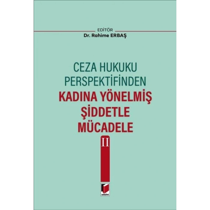 Ceza Hukuku Perspektifinden Kadına Yönelmiş Şiddetle Mücadele II