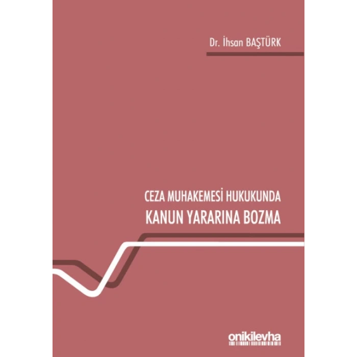Ceza Muhakemesi Hukukunda Kanun Yararına Bozma