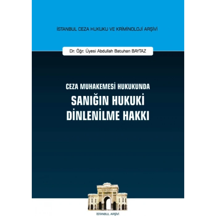 Ceza Muhakemesi Hukukunda Sanığın Hukuki Dinlenilme Hakkı