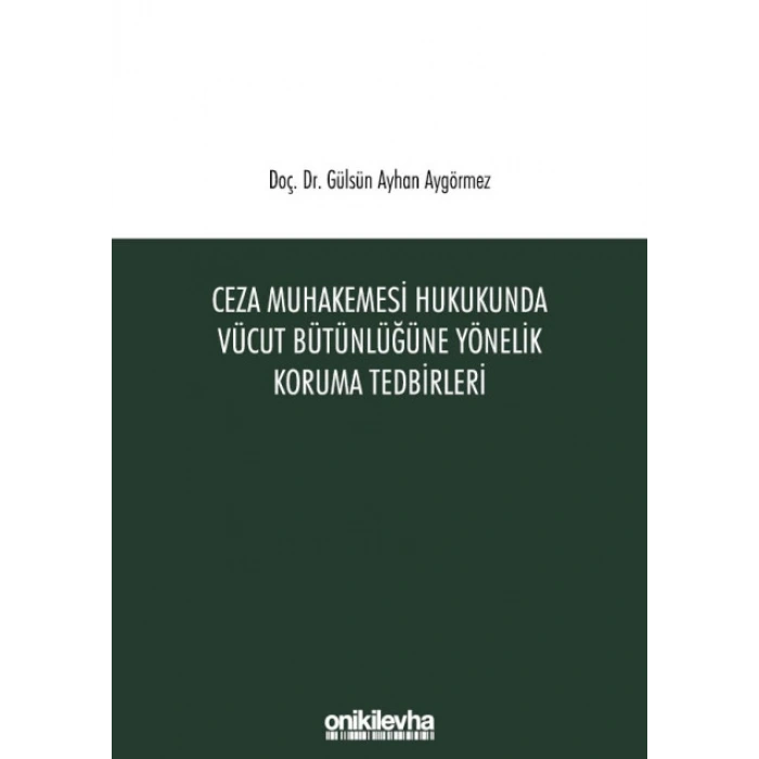 Ceza Muhakemesi Hukukunda Vücut Bütünlüğüne Yönelik Koruma Tedbirleri