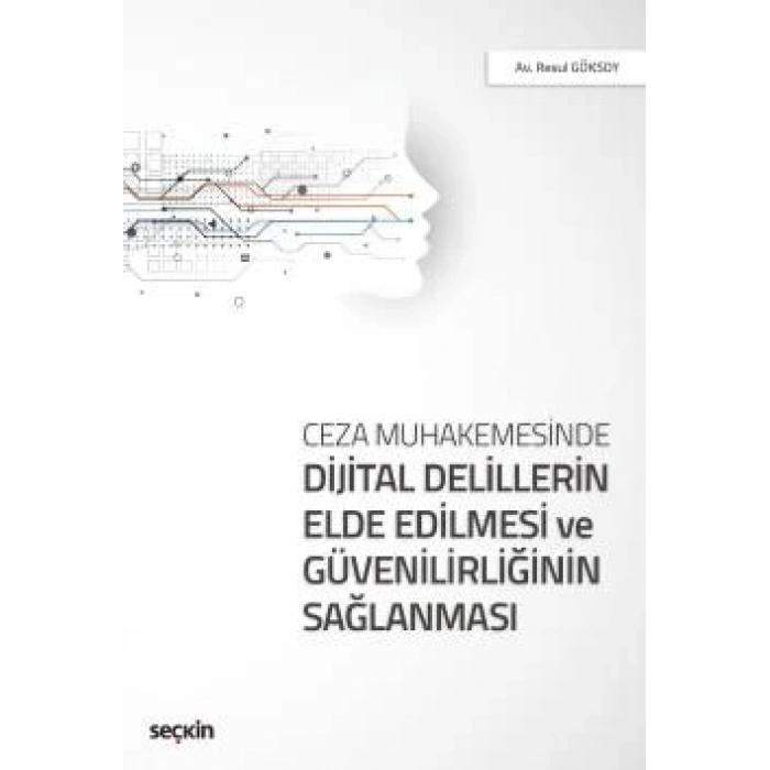 Ceza MuhakemesindeDijital Delillerin Elde Edilmesi ve Güvenilirliğinin Sağlanması
