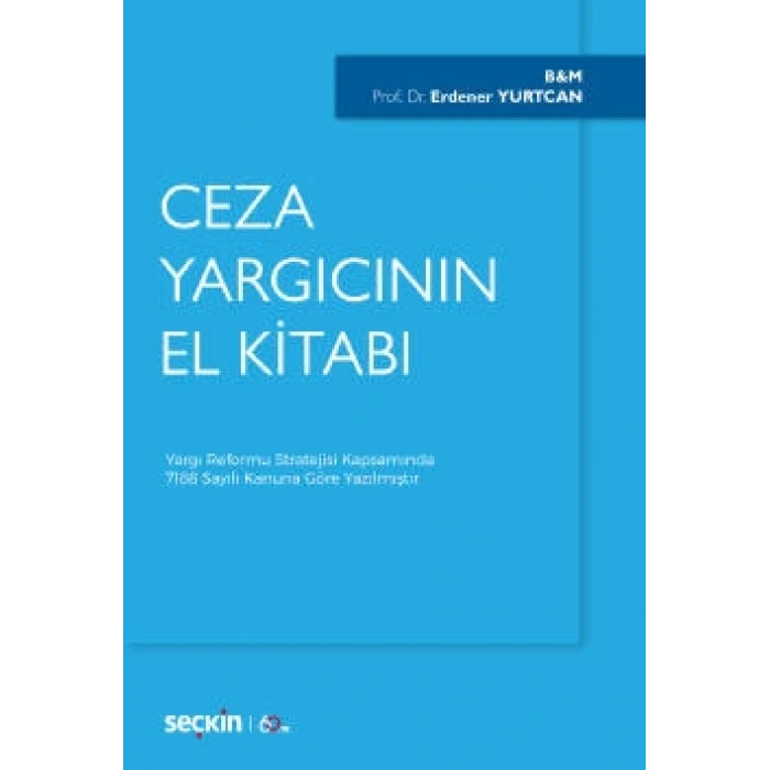 Ceza Yargıcının El Kitabı Yargı Reformu Stratejisi Kapsamında 7188 Sayılı Kanuna Göre Yazılmıştır