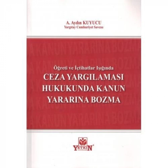 Ceza Yargılaması Hukukunda Kanun Yararını Bozma