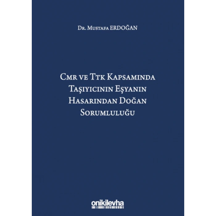 CMR ve TTK Kapsamında Taşıyıcının Eşyanın Hasarından Doğan Sorumluluğu