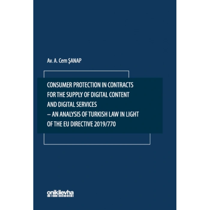 Consumer Protection in Contracts for the Supply of Digital Content and Digital Services-An Analysis of Turkish Law in Light of t