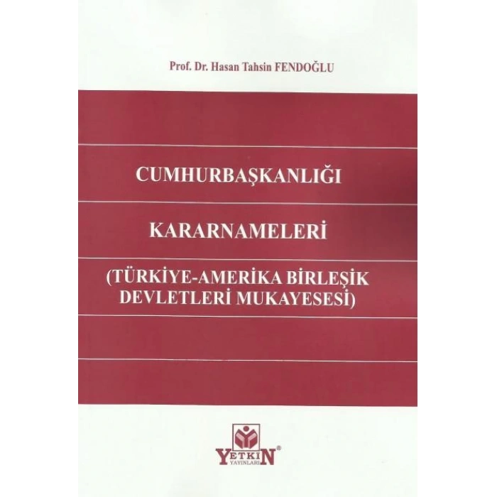 Cumhurbaşkanlığı Kararnameleri (Türkiye-Amerika Birleşik Devletleri Mukayesesi)
