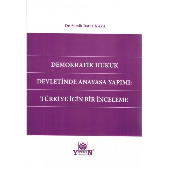 Demokratik Hukuk Devletinde Anayasa Yapımı: Türkiye İçin Bir İnceleme