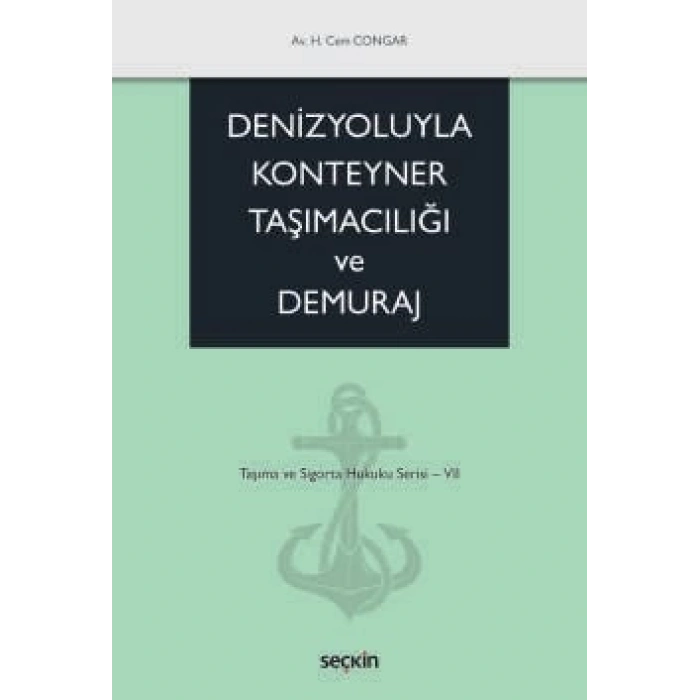 Denizyoluyla Konteyner Taşımacılığı ve<br />Demuraj Taşıma ve Sigorta Hukuku Serisi – VII