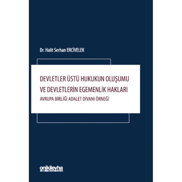 Devletler Üstü Hukukun Oluşumu ve Devletlerin Egemenlik Hakları: Avrupa Birliği Adalet Divanı Örneği