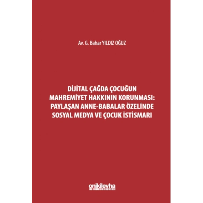 Dijital Çağda Çocuğun Mahremiyet Hakkının Korunması: Paylaşan Anne-Babalar Özelinde Sosyal Medya ve Çocuk İstismarı