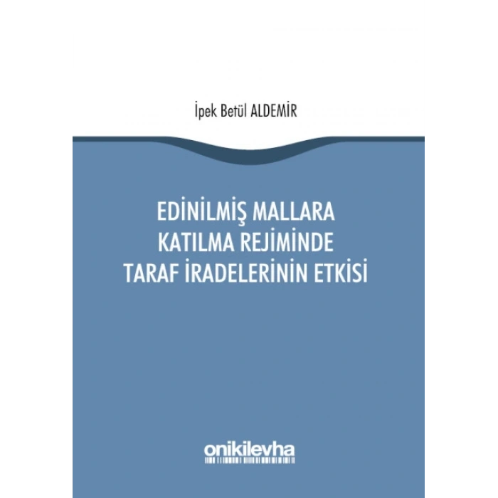 Edinilmiş Mallara Katılma Rejiminde Taraf İradelerinin Etkisi