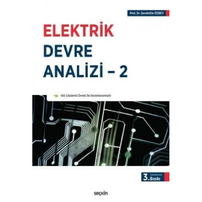 Elektrik Devre Analizi – 2 Sinüzoidal Kaynaklar ve Fazörler – Alternatif Akım Devre Çözüm Yöntemleri – Laplace Dönüşümü ile Devre Analizi