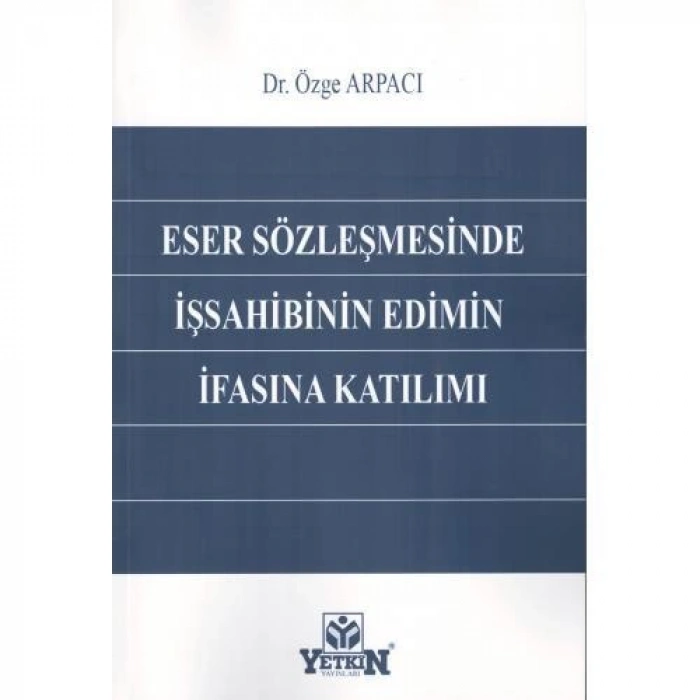 Eser Sözleşmesinde İşsahibinin Edimin İfasına Katılımı