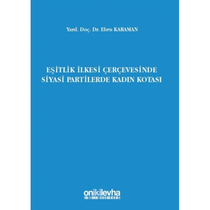 Eşitlik İlkesi Çerçevesinde Siyasi Partilerde Kadın Kotası