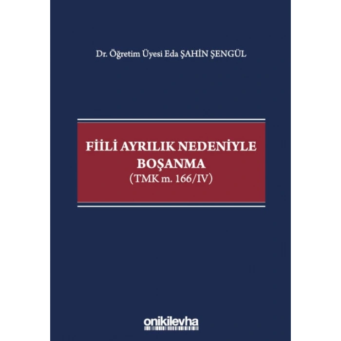 Fiili Ayrılık Nedeniyle Boşanma (TMK m. 166/IV)