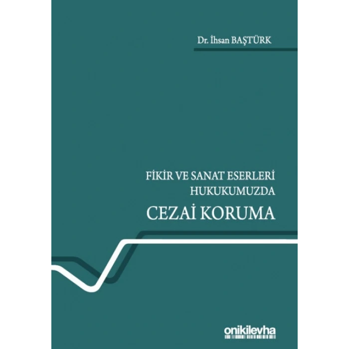 Fikir ve Sanat Eserleri Hukukumuzda Cezai Koruma