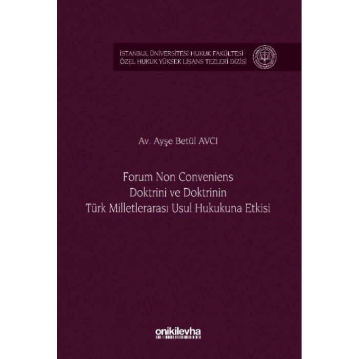 Forum Non Conveniens Doktrini ve Doktrinin Türk Milletlerarası Usul Hukukuna Etkisi