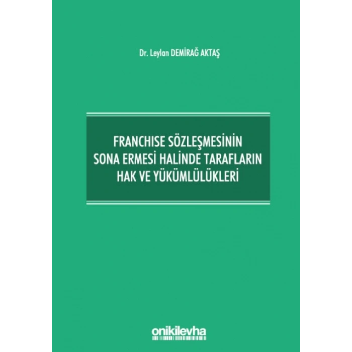 Franchise Sözleşmesinin Sona Ermesi Halinde Tarafların Hak ve Yükümlülükleri