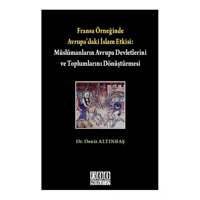 Fransa Örneğinde Avrupadaki İslam Etkisi: Müslümanların Avrupa Devletlerini Dönüştürmesi