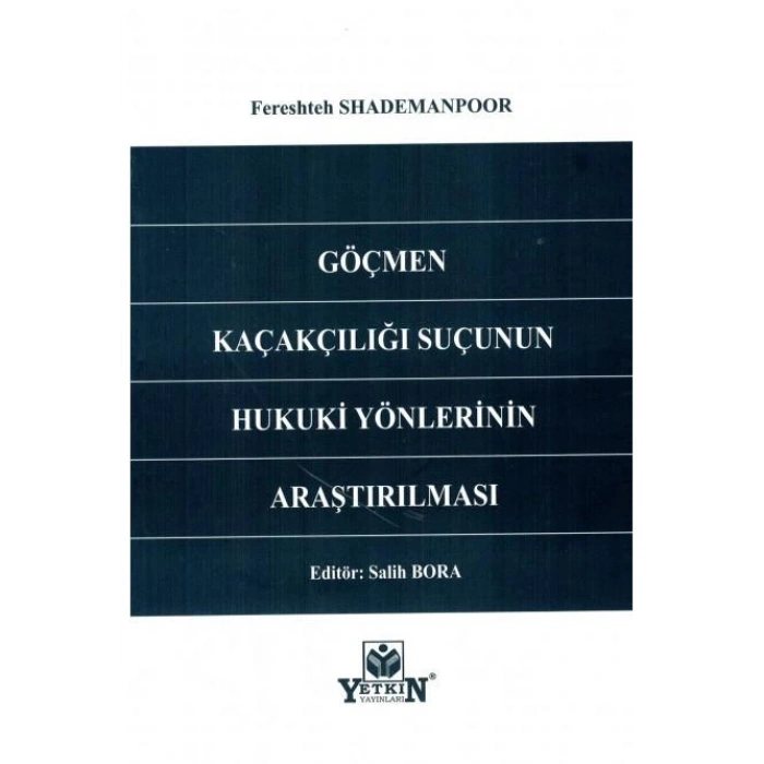 Göçmen Kaçakçılığı Suçunun Hukuki Yönlerinin Araştırılması
