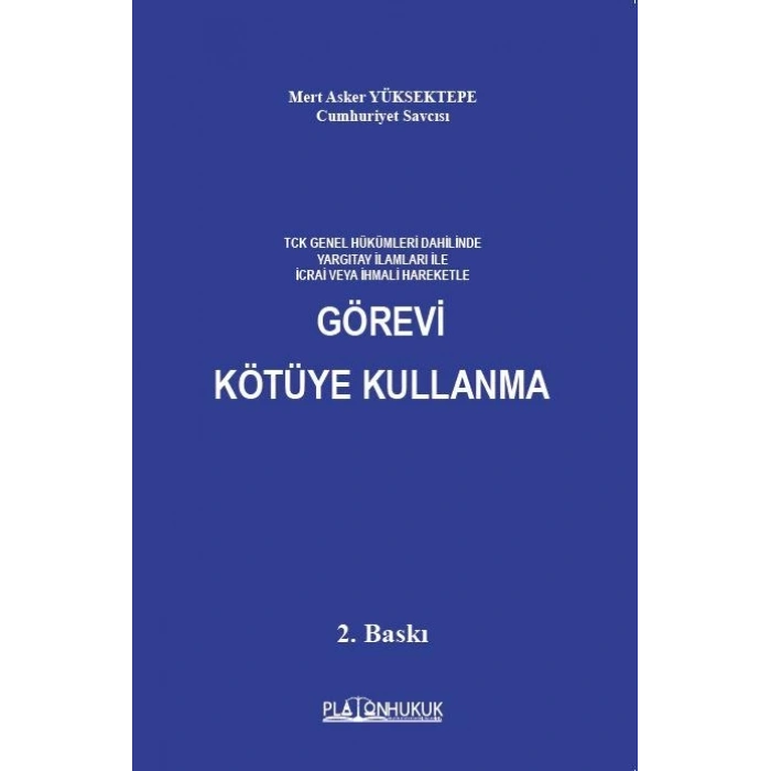 TCK Genel Hükümleri Dahilinde Yargıtay İlamları İle İcrai Veya İhmali Hareketle Görevi Kötüye Kullanma