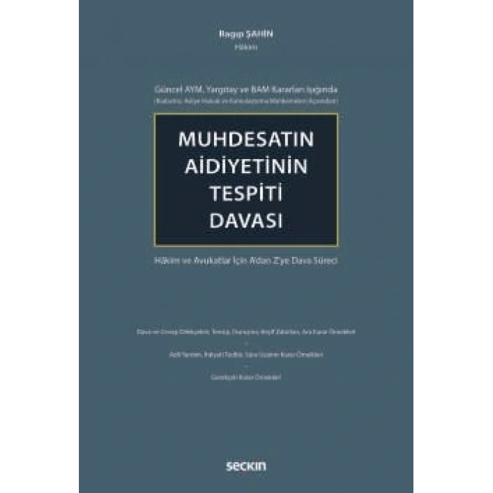 Güncel AYM, Yargıtay ve BAM Kararları Işığında (Kadastro, Asliye Hukuk ve Kamulaştırma Mahkemeleri Açısından)Muhdesatın Aidiyetinin Tespiti Davası Hâkim ve Avukatlar İçin Adan Zye Dava Süreci