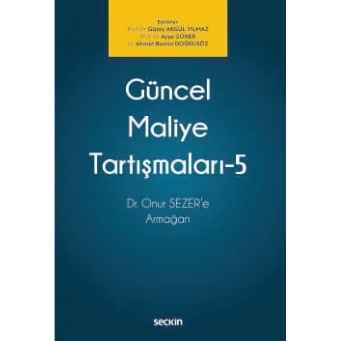 Güncel Maliye Tartışmaları – 5 Dr. Onur SEZERe Armağan