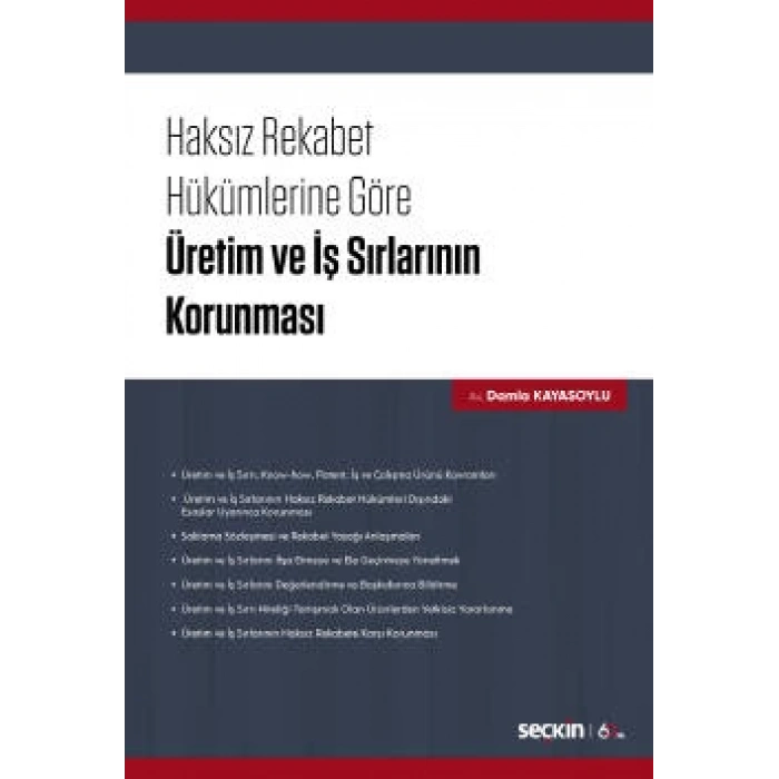 Haksız Rekabet Hükümlerine Göre<br />Üretim ve İş Sırlarının Korunması