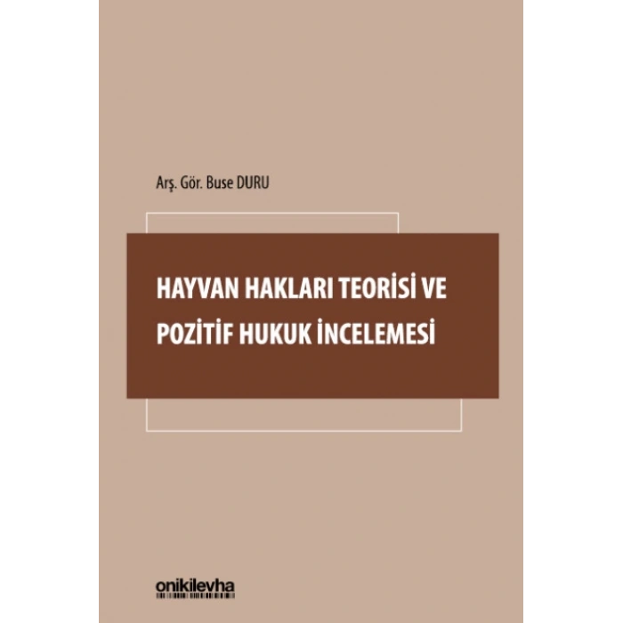 Hayvan Hakları Teorisi ve Pozitif Hukuk İncelemesi