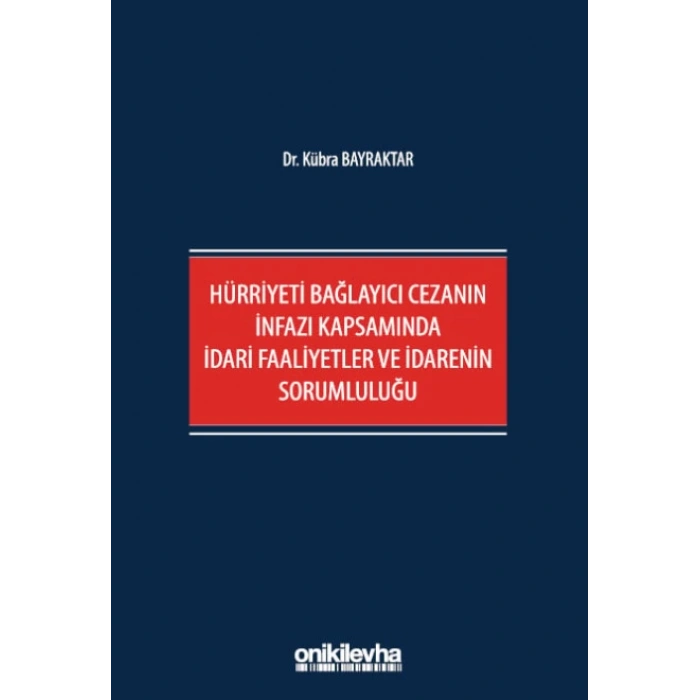 Hürriyeti Bağlayıcı Cezanın İnfazı Kapsamında İdari Faaliyetler ve İdarenin Sorumluluğu