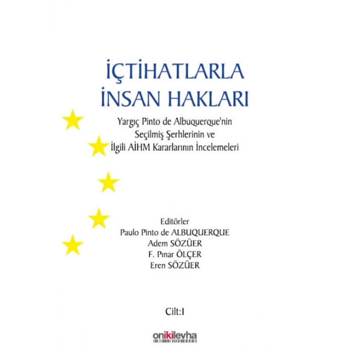 İçtihatlarla İnsan Hakları: Yargıç Pinto de Albuquerquenin Seçilmiş Şerhlerinin ve İlgili AİHM Kararlarının İncelemeleri (3 CİL