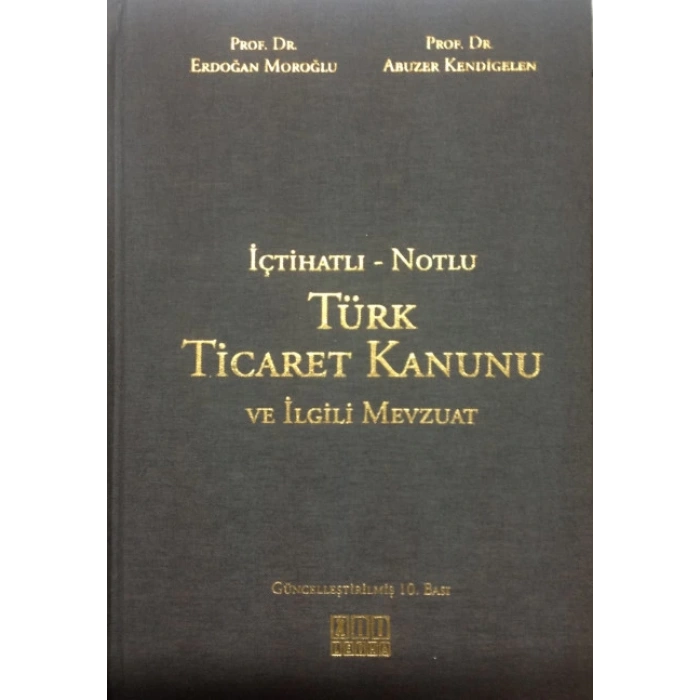 İçtihatlı - Notlu Türk Ticaret Kanunu ve İlgili Mevzuat