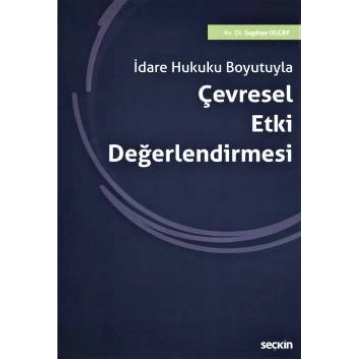 İdare Hukuku BoyutuylaÇevresel Etki Değerlendirmesi