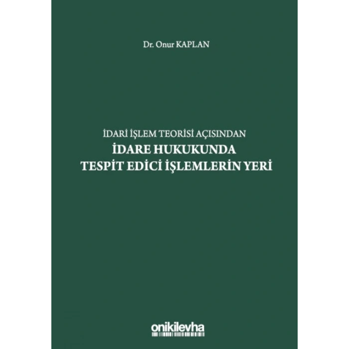 İdari İşlem Teorisi Açısından İdare Hukukunda Tespit Edici İşlemlerin Yeri